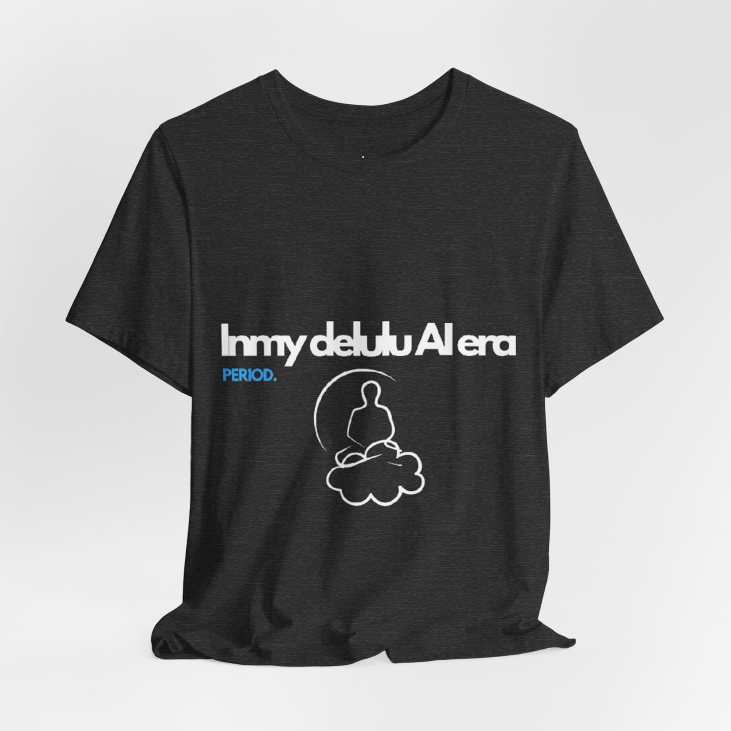 NeuroSpice™ Unisex Tee - "In my delulu AI era"