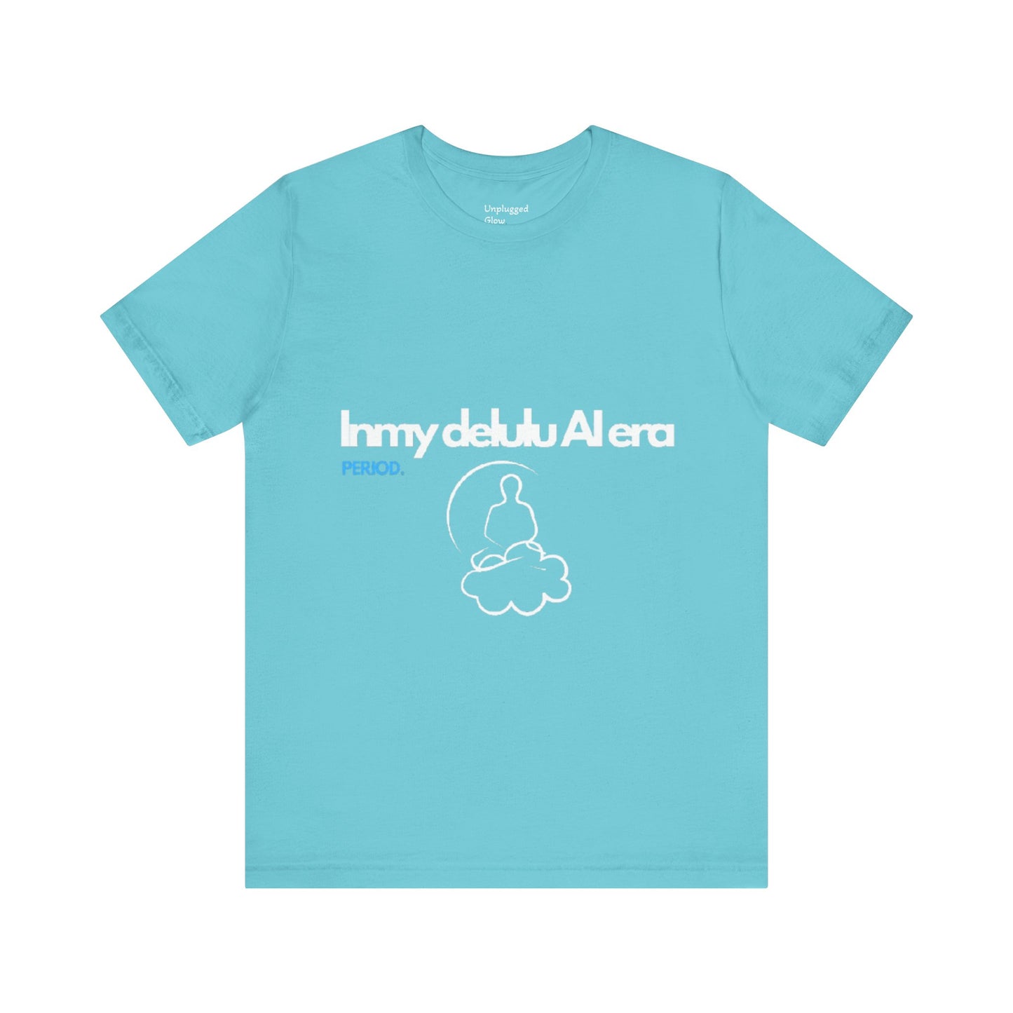 NeuroSpice™ Unisex Tee - "In my delulu AI era"
