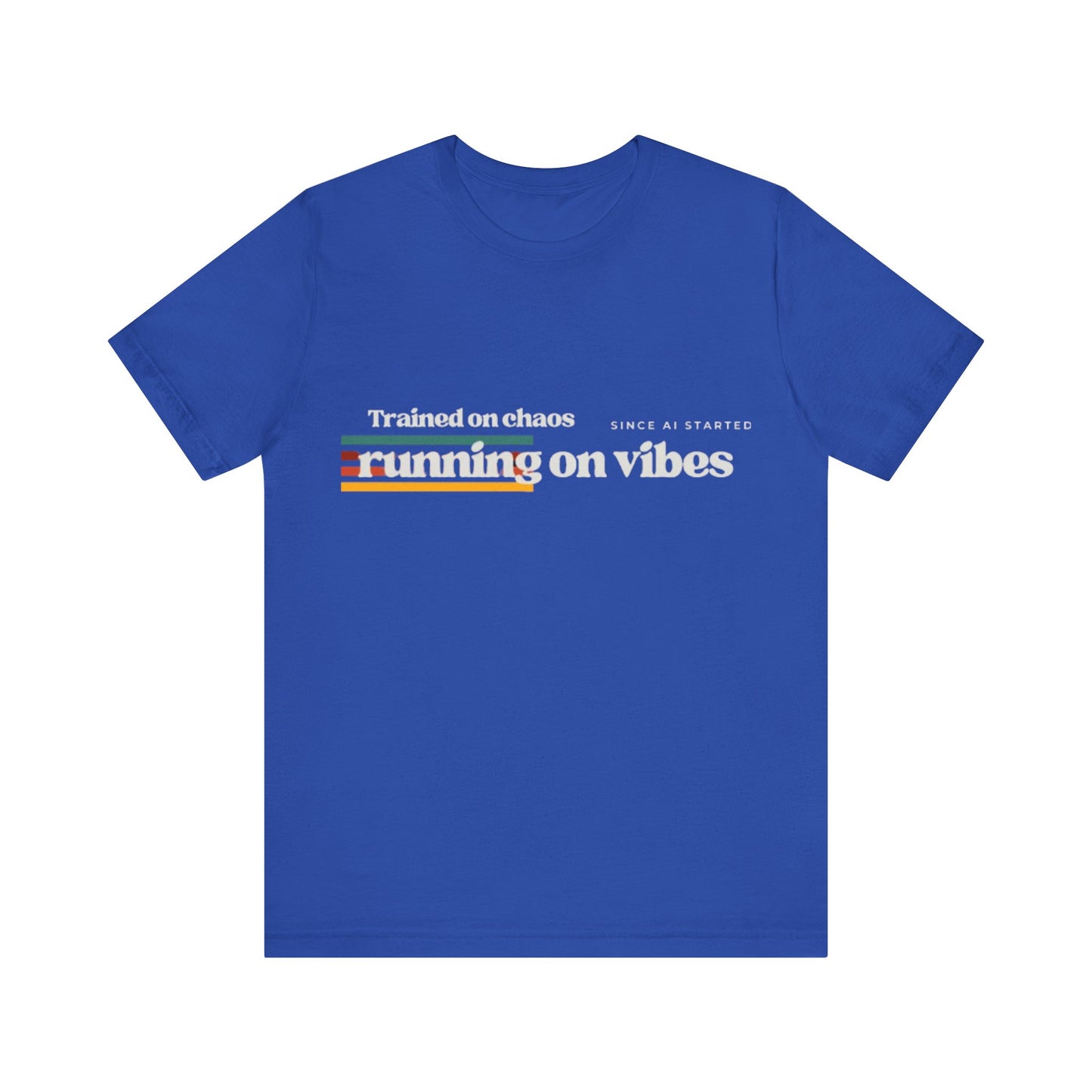 NeuroSpice™ - Unisex Tee: "Trained on Chaos, Running on Vibes"