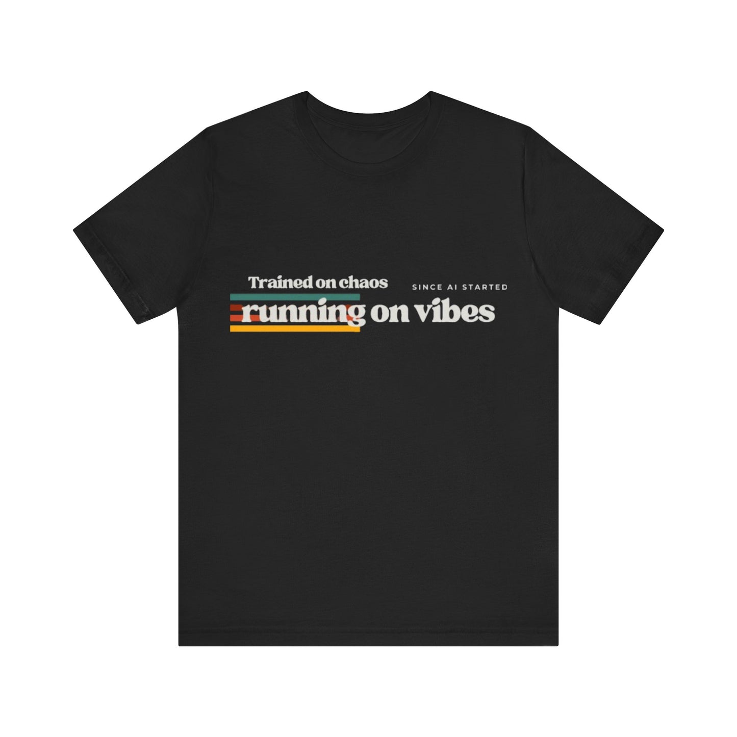 NeuroSpice™ - Unisex Tee: "Trained on Chaos, Running on Vibes"