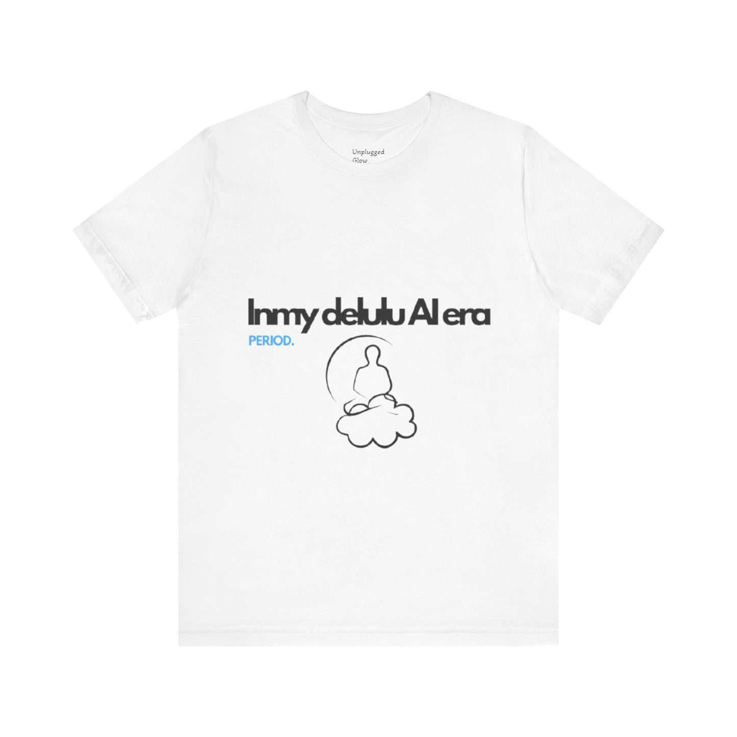 NeuroSpice™ Unisex Tee - "In my delulu AI era"