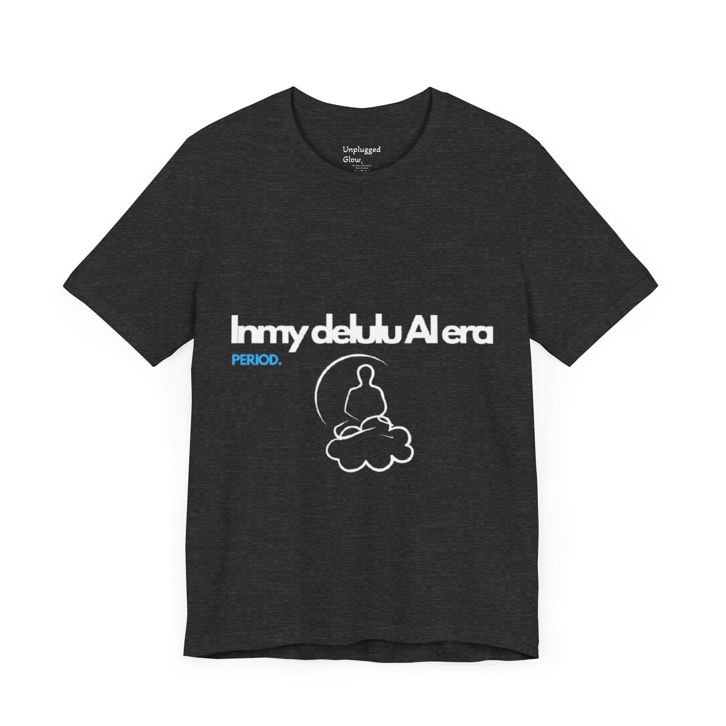 NeuroSpice™ Unisex Tee - "In my delulu AI era"