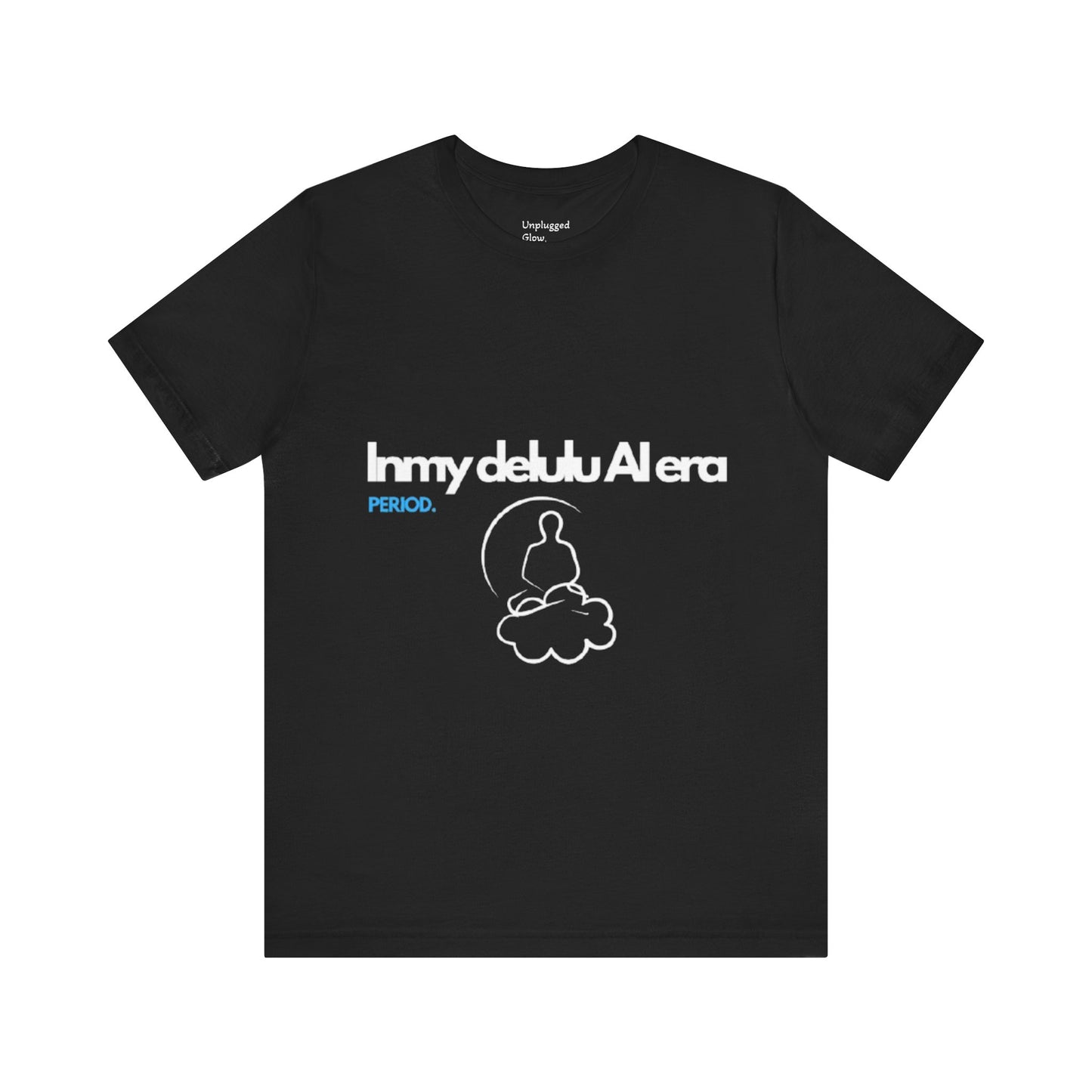 NeuroSpice™ Unisex Tee - "In my delulu AI era"