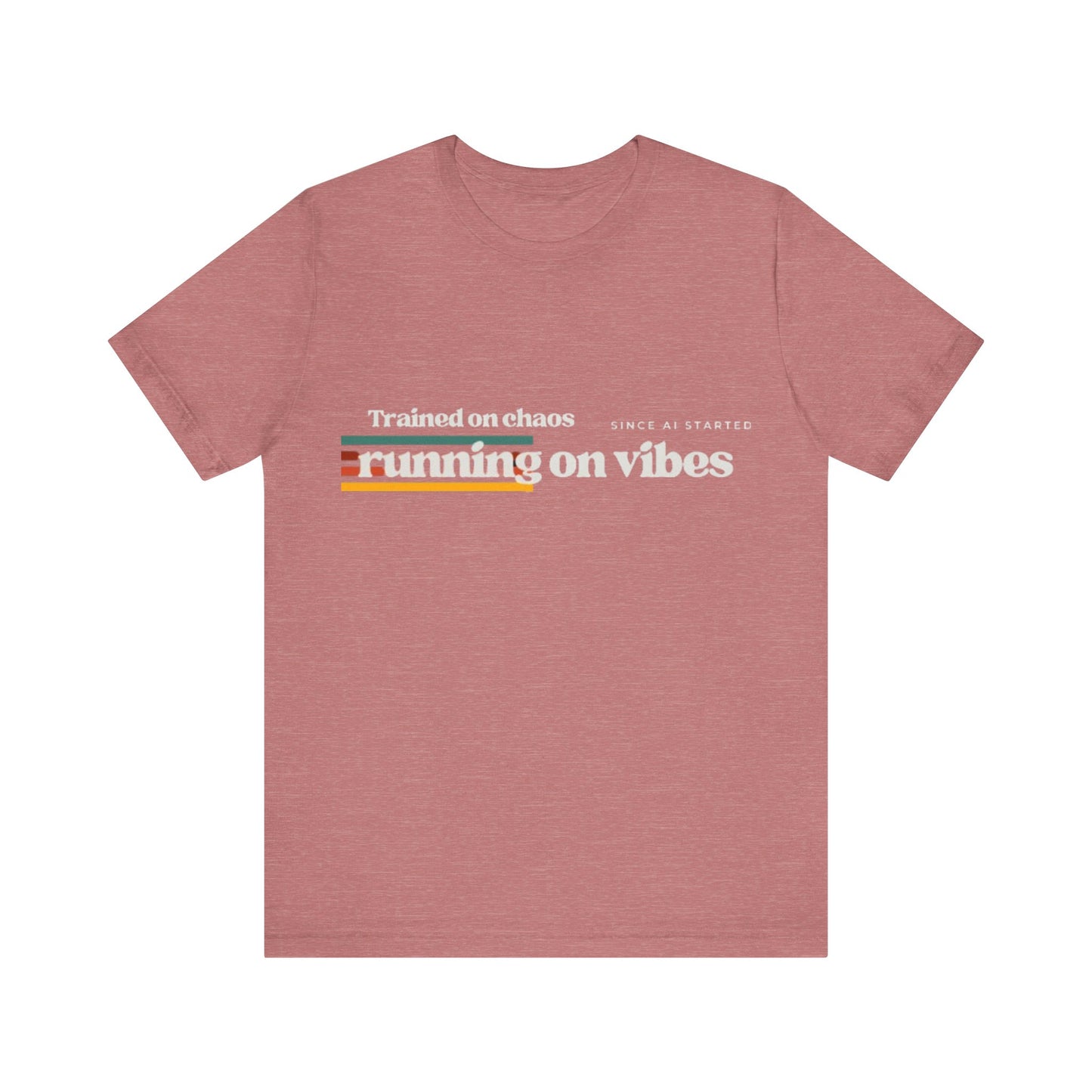 NeuroSpice™ - Unisex Tee: "Trained on Chaos, Running on Vibes"