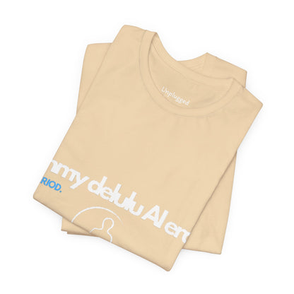NeuroSpice™ Unisex Tee - "In my delulu AI era"