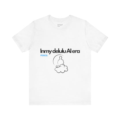 NeuroSpice™ Unisex Tee - "In my delulu AI era"
