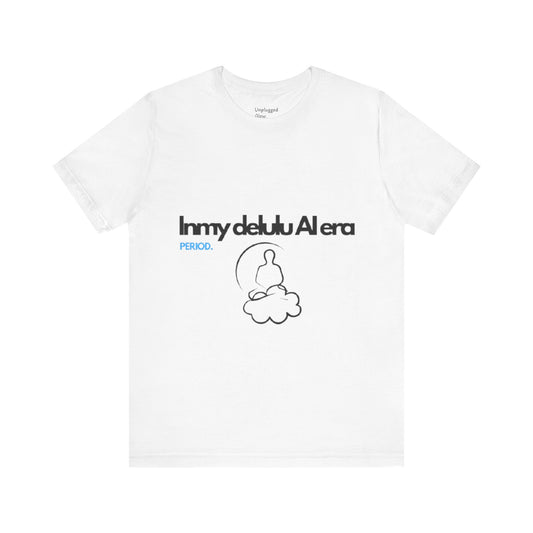 NeuroSpice™ Unisex Tee - "In my delulu AI era"