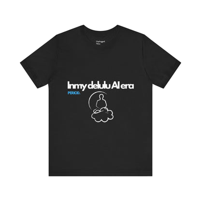 NeuroSpice™ Unisex Tee - "In my delulu AI era"
