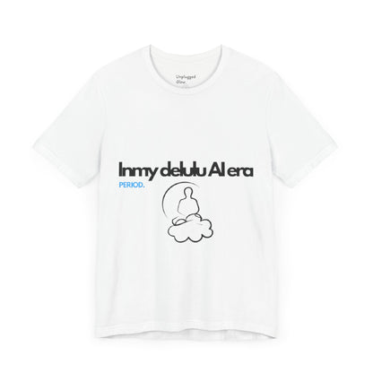 NeuroSpice™ Unisex Tee - "In my delulu AI era"