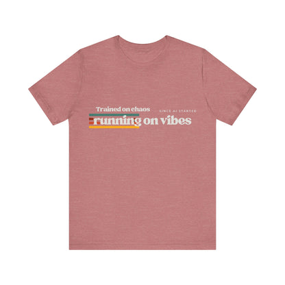 NeuroSpice™ - Unisex Tee: "Trained on Chaos, Running on Vibes"