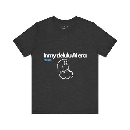 NeuroSpice™ Unisex Tee - "In my delulu AI era"